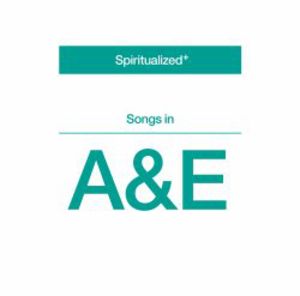 Songs in A&E , Spiritualized