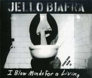 I Blow Minds for a Living / Spoken Word Album , Jello Biafra