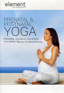 Element: Prenatal and Postnatal Yoga , Elena Brower