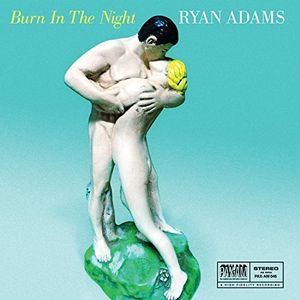 Burn in the Night , Ryan Adams