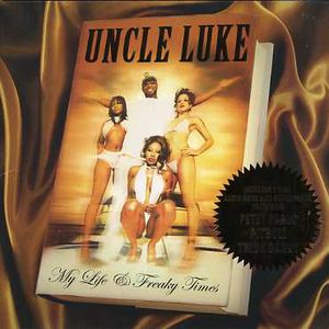 My Life and Freaky Times [Explicit Content] , Uncle Luke