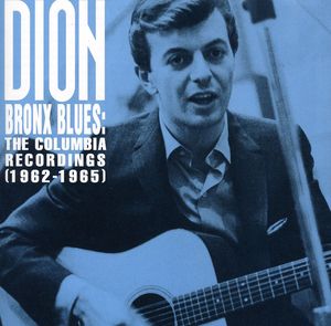 Bronx Blues: The Columbia Recordings 1962-1965 , Dion