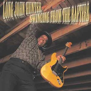 Swinging from the Rafters , Long John Hunter