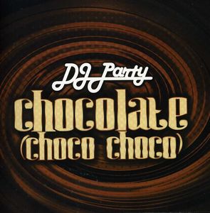 Chocolate (Choco Choco) , DJ Party