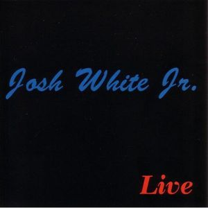 Live , Josh White Jr.