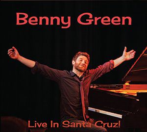 Live in Santa Cruz , Benny Green