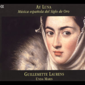 Ay Luna: Musica Espanola Del Siglo de Oro , Guillemette Laurens