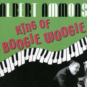 King of Boogie Woogie , Albert Ammons