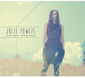 Gach Sgeul /  Every Story , Julie Fowlis