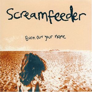 Burn Out Your Name , Screamfeeder