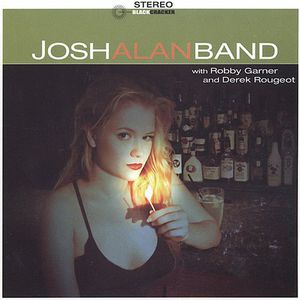 Josh Alan Band with Robby Garner & Derek Rougeot , Josh Alan