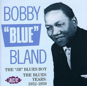 3B Blues Boy: Blues Years 1952-59 [Import] , Bobby "Blue" Bland