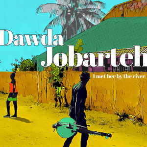 I Met Her By the River , Dawda Jobarteh