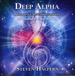 Deep Alpha: Brainwave Synchronization For Meditation and Healing , Steven Halpern