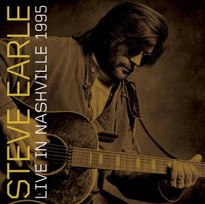 Live in Nashville 1995 , Steve Earle