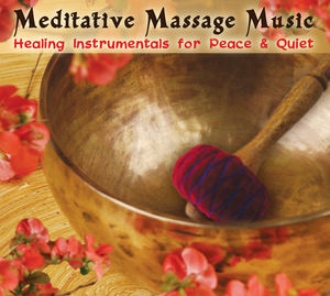 Meditative Massage Music: Healing Instrumentals For Peace & Quiet , Various Artists