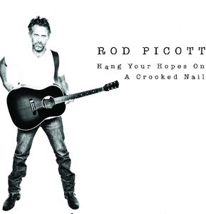 Hang Your Hopes on a Crooked Nail , Rod Picott