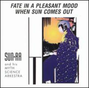 Fate in a Pleasant Mood / When Sun Comes Out , Sun Ra