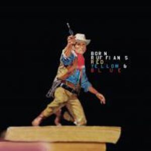 Red Yellow and Blue , Born Ruffians