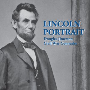 Lincoln Portrait , Douglas Jimerson