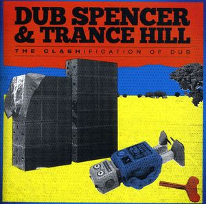 The Clashification Of Dub , Dub Spencer & Trance Hill