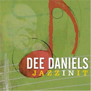 Jazzinit , Dee Daniels