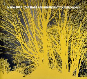 The Stars Are Indifferent To Astronomy , Nada Surf