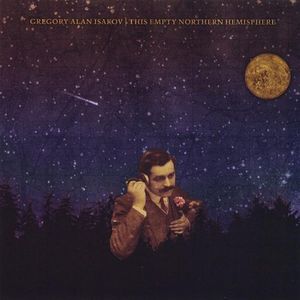 This Empty Northern Hemisphere , Gregory Alan Isakov