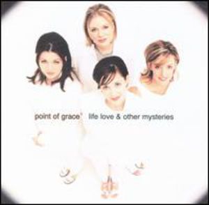 Life Love & Other Mysteries , Point of Grace