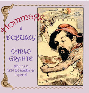 Hommage a Debussy: Carlo Grante Playing a 1924 , Carlo Grante
