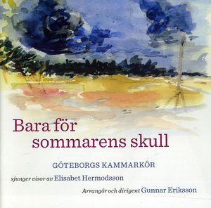Bara for Sommarens Skull , Gothenburg Chamber Choir