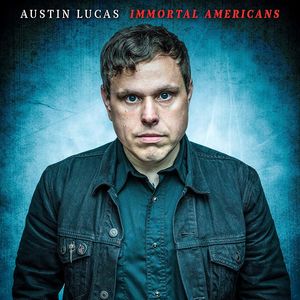 Immortal Americans , Austin Lucas