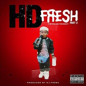 Fresh Pt. 2: Enlightenment , Hd & Dj Fresh