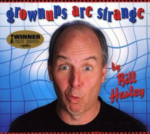 Grownups Are Strange , Bill Harley