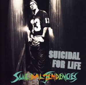 Suicidal for Life , Suicidal Tendencies