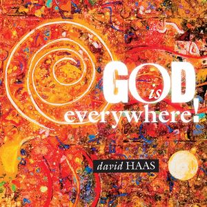 God Is Everywhere , David Haas
