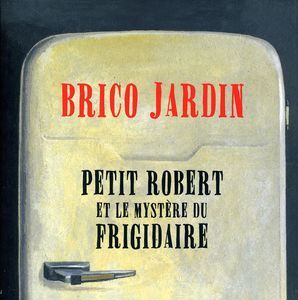 Petit Robert Et Le Mystere Du Frigidaire [Import] , Groupe Brico Jardin