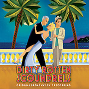 Dirty Rotten Scoundrels , Cast Recording