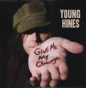 Give Me My Change , Young Hines