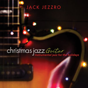Christmas Jazz Guitar , Jack Jezzro