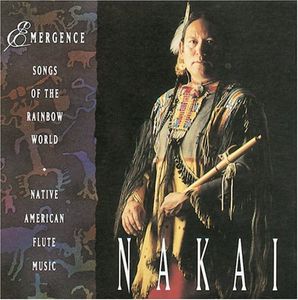 Emergence Songs Of The Rainbow World , R. Carlos Nakai