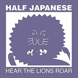 Hear The Lions Roar , Half Japanese