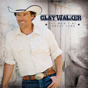 She Wont Be Lonely Long , Clay Walker