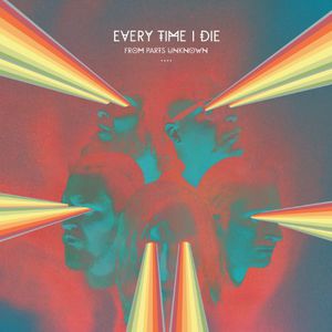 From Parts Unknown , Every Time I Die