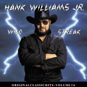 Wild Streak (Original Classic Hits 16) , Hank Williams Jr.