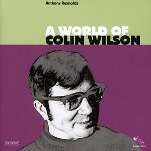 A World Of Colin Wilson , Anthony Reynolds