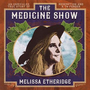 The Medicine Show , Melissa Etheridge