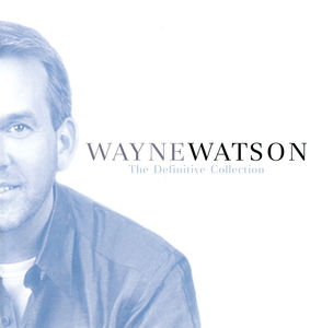 Definitive Collection , Wayne Watson