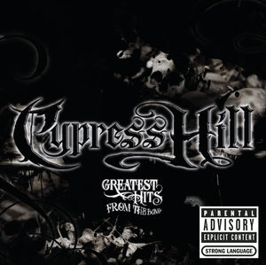 Greatest Hits From The Bong [Explicit Content] , Cypress Hill