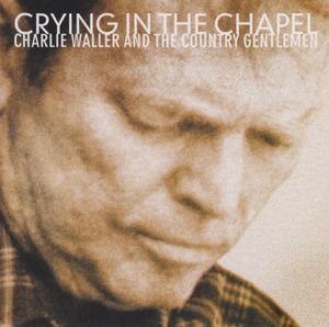 Crying in the Chapel , Charlie Waller